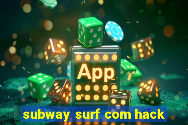 subway surf com hack